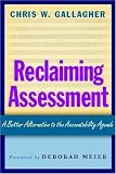 Reclaiming Assessment: A Better Alternative to the Accountability Agenda