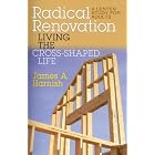Radical Renovation: Living the Cross-Shaped Life: A Lenten Study for Adults by James A. Harnish