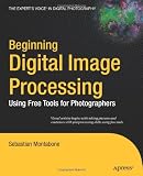 Beginning Digital Image Processing: Using Free Tools for Photographers