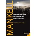 Int�grale Wallander, Tome 1 : Meurtriers sans visage ; Les Chiens de Riga ; La Lionne blanche