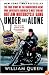 Under and Alone: The True Story of the Undercover Agent Who Infiltrated America's Most Violent Outlaw Motorcycle Gang