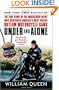 Under and Alone: The True Story of the Undercover Agent Who Infiltrated America's Most Violent Outlaw Motorcycle Gang