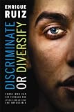 Discriminate or Diversify