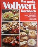 Produkt-Bild: Das gro&szlig;e Vollwert Kochbuch - jedes Rezept doppelt gepr&uuml;ft,