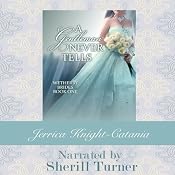 A Gentleman Never Tells: The Wetherby Brides, Book 1 | [Jerrica Knight-Catania]