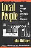 Local People: The Struggle for Civil Rights in Mississippi (Blacks in the New World)