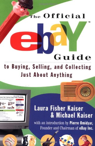 The Official eBay Guide to Buying, Selling, and Collecting Just About Anything