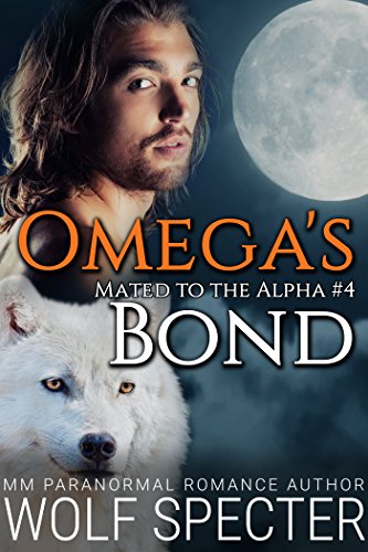 Omega's Bond (Mated to the Alpha #4): Mpreg Gay M/M Shifter Romance