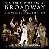 Historic Photos of Broadway: New York Theater: 1850-1970 (Historic Photos.)