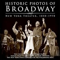 Historic Photos of Broadway: New York Theater: 1850-1970 (Historic Photos.)