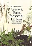 Grasses, ferns, mosses & lichens of Great Britain and Ireland