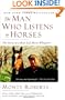 The Man Who Listens to Horses: The Story of a Real-Life Horse Whisperer