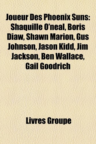 Produkt-Bild: Joueur Des Phoenix Suns: Shaquille O'Neal, Boris Diaw, Shawn Marion, Gus Johnson, Jason Kidd, Jim Jackson, Ben Wallace, Gail Goodrich