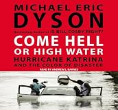 Come Hell or High Water: Hurricane Katrina and the Color of Disaster