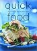 Book Quick Food: 200 Easy Everyday Ideas for Busy Cooks