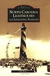 North Carolina Lighthouses and Lifesaving Stations  (NC)  (Images of America)