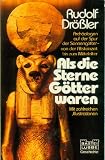 Als die Sterne G&ouml;tter waren : [Arch&auml;ologen auf d - Spur d - Sonneng&ouml;tter von d - Altsteinzeit bis zum Mittelalter]. - Rudolf Dr&ouml;&szlig;ler
