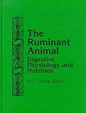 The Ruminant Animal : Digestive Physiology and Nutrition