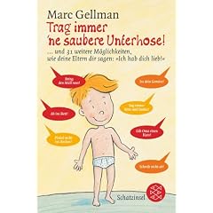 Trag immer 'ne saubere Unterhose.
