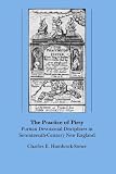 The Practice of Piety: Puritan Devotional Disciplines in Seventeenth-Century New England (Published for the Omohundro Institute of Early American Hist)