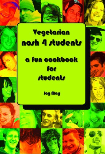 VEGETARIAN Nosh 4 Students: A Fun Student Cookbook - See Every Recipe in FULL COLOUR. Approved by The VEGETARIAN SOCIETY.: A Fun Student Cookbook - See Every Recipe in Full Colour