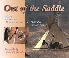 Out of the Saddle: Native American Horsemanship