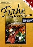 Fische r�uchern und beizen: Mit Tischr�uchern, R�ucherofenbau und so weiter  - Wolfgang Hauer