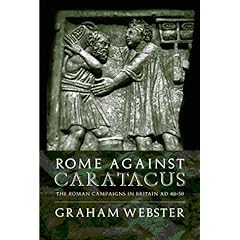 【クリックでお店のこの商品のページへ】Rome Against Caratacus： The Roman Campaigns in Britain AD 48-58 (Roman Conquest of Britain)： Graham Webster： 洋書