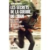 Les Secrets de la guerre du Liban : Du coup d'�tat de B�chir G�mayel aux massacres des camps palestiniens