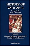 History of Vatican II: Announcing and Preparing Vatican Council II - Toward a New Era in Catholicism (History of Vatican II, Volume 1) History of Vatican II: Announcing and Preparing Vatican Council II - Toward a New Era in Catholicism (History of Vatican II, Volume 1)