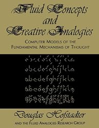 Fluid Concepts And Creative Analogies: Computer Models Of The Fundamental Mechanisms Of Thought