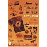Chewing Tobacco Tin Tags, 1870-1930: 1870-1930 (A Schiffer Book for Collectors) by Louis Storino