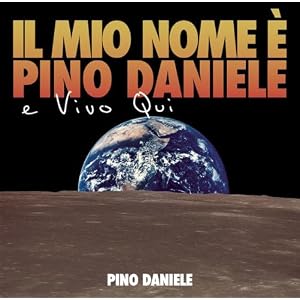 Pino Daniele -  Il mio nome è Pino Daniele e vivo qui