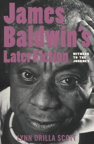 James Baldwin's Later Fiction: Witness to the Journey