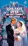 Only Cowboy For Caitlin  (Family Arch) (Silhouette Special Editions, 1253)