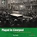 Played in Liverpool