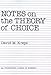 Notes On The Theory Of Choice (Underground Classics in Economics)