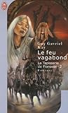 La Tapisserie de Fionavar, tome 2 : Le Feu vagabond