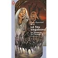 La Tapisserie de Fionavar, tome 2 : Le Feu vagabond