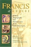 Francis of Assisi: History, Hagiogrphay and Hermeneutics in the Early Documents