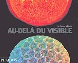 Au-delà du visible : De l'atome à l'infini Au-delà du visible : De l'atome à l'infini
