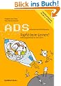ADS - Topfit beim Lernen: AufmerksamkeitsDefizitSyndrom. Bedienungsanleitung f�r dein Gehirn. OptiMind-Konzept f�r die 5.-10. Klasse