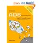ADS - Topfit beim Lernen: AufmerksamkeitsDefizitSyndrom. Bedienungsanleitung f�r dein Gehirn. OptiMind-Konzept f�r die 5.-10. Klasse