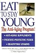 Eat to Stay Young: The Anti-Aging Program