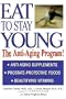 Eat To Stay Young: The Anti-Aging Program