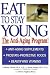 Eat to Stay Young: The Anti-Aging Program