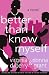 Better Than I Know Myself: A Novel