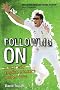 Following On: A year with English cricket's golden boys