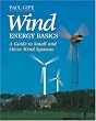 Wind Energy Basics: A Guide to Small and Micro Wind Systems