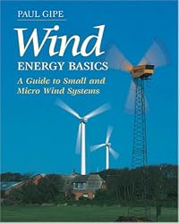 Wind Energy Basics: A Guide to Small and Micro Wind Systems